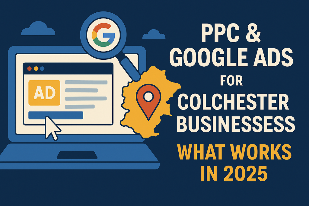 PPC & Google Ads for Colchester